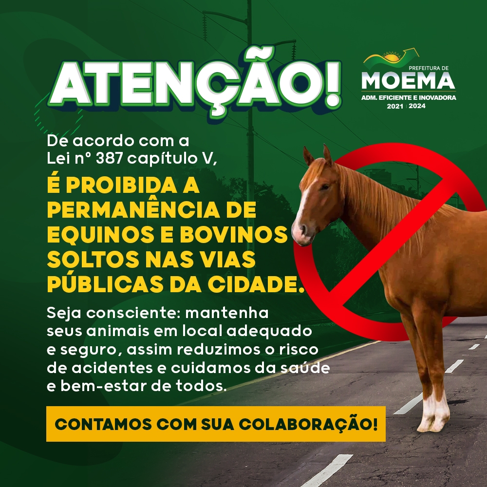 Prefeitura de Moema - Proibida a permanência de equinos e bovinos soltos em  vias públicas